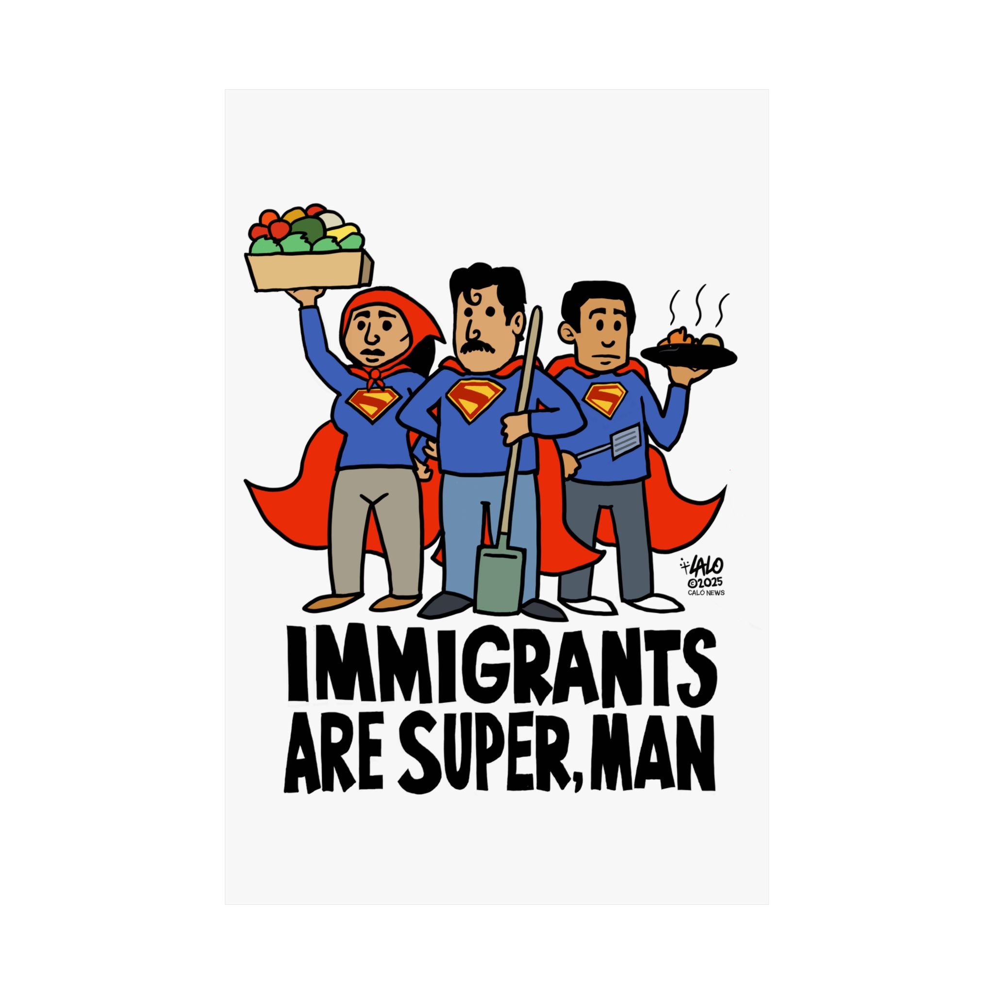 IMMIGRANTS ARE SUPER, MAN by Lalo Alcaraz Matte Vertical Posters for Home Decor, Wall Art