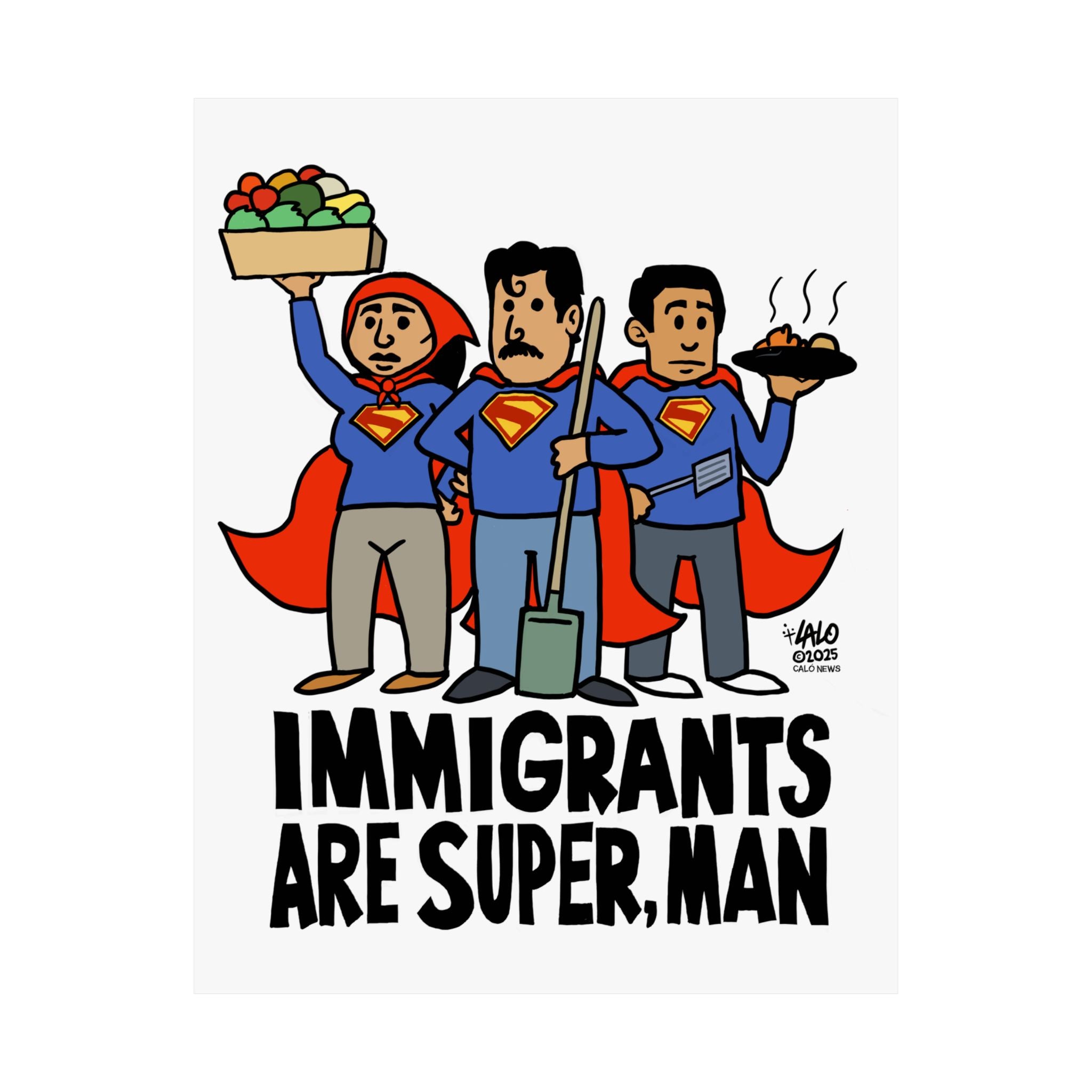 IMMIGRANTS ARE SUPER, MAN by Lalo Alcaraz Matte Vertical Posters for Home Decor, Wall Art