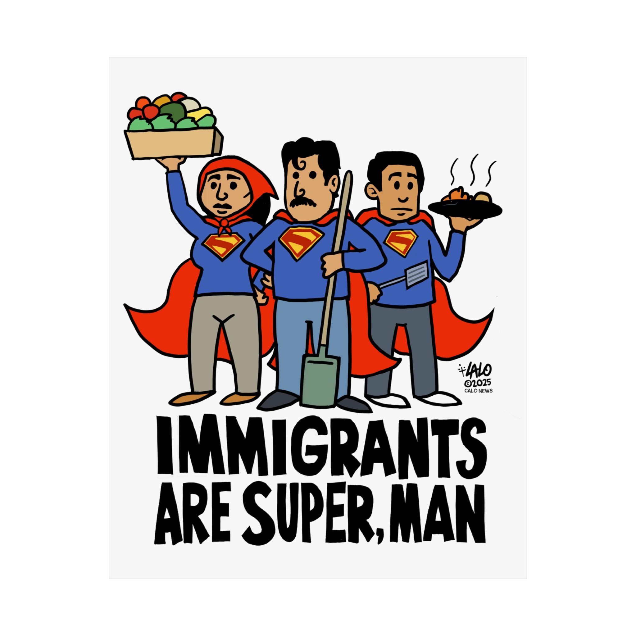 IMMIGRANTS ARE SUPER, MAN by Lalo Alcaraz Matte Vertical Posters for Home Decor, Wall Art
