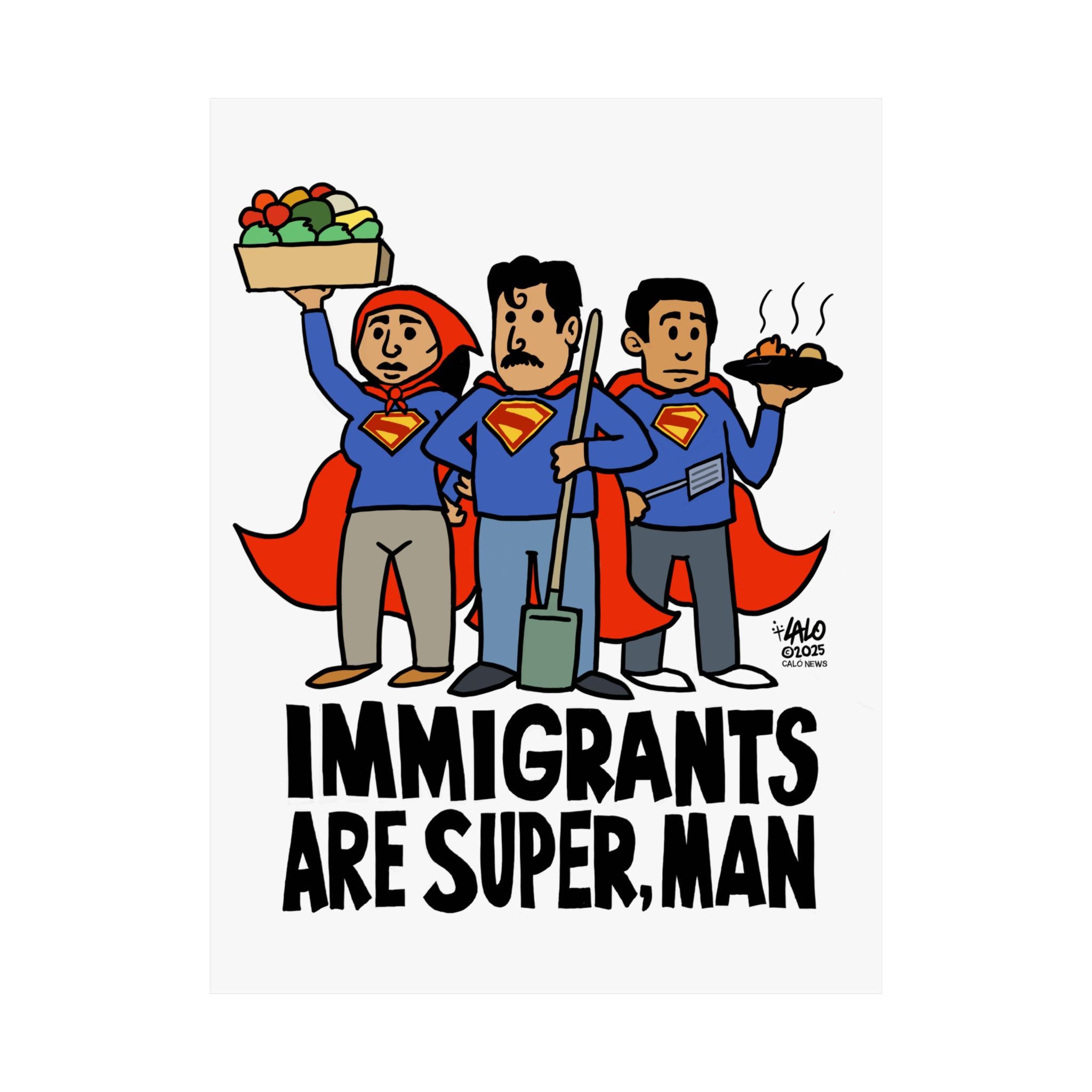 IMMIGRANTS ARE SUPER, MAN by Lalo Alcaraz Matte Vertical Posters for Home Decor, Wall Art