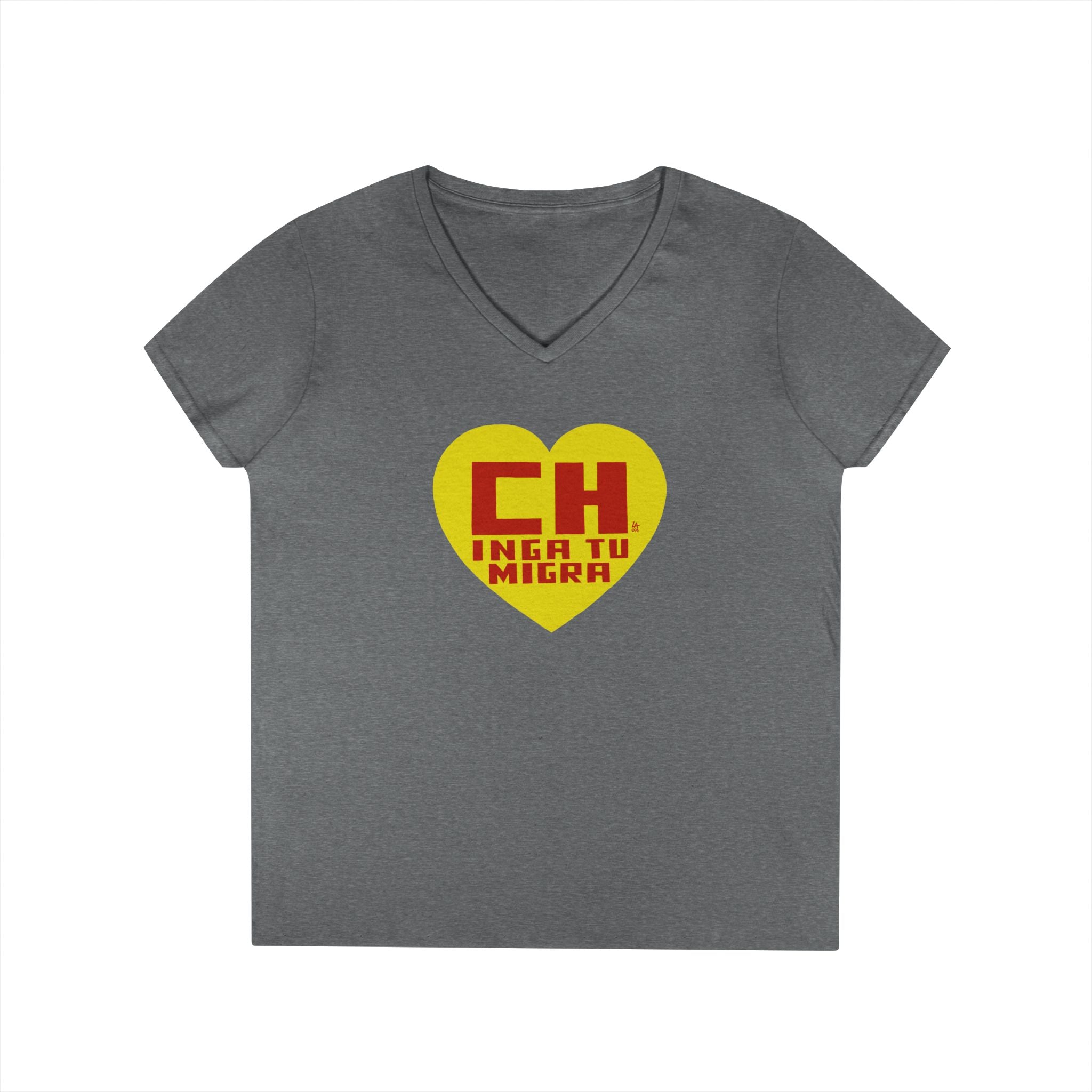 CHINGA TU MIGRA Heart Hero Ladies' V-Neck T-Shirt