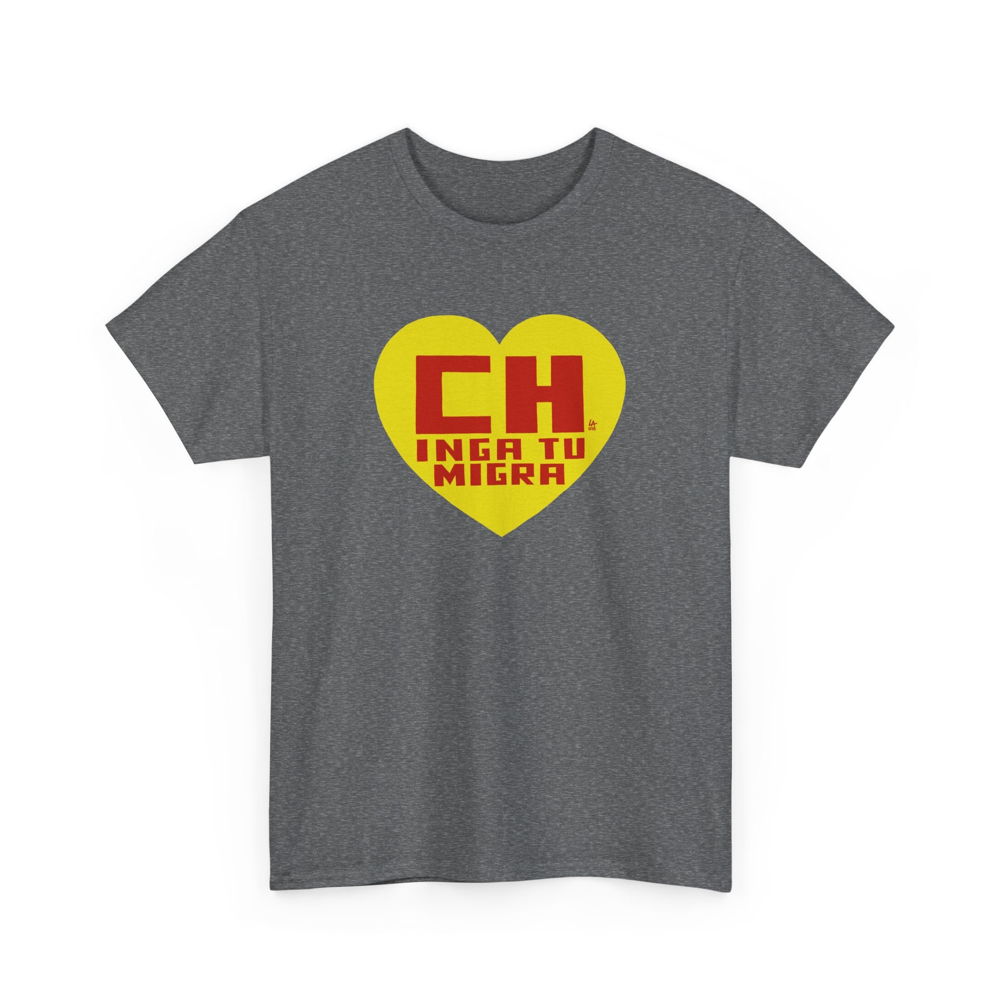 CHINGA TU MIGRA Hero Heart T-shirt design
