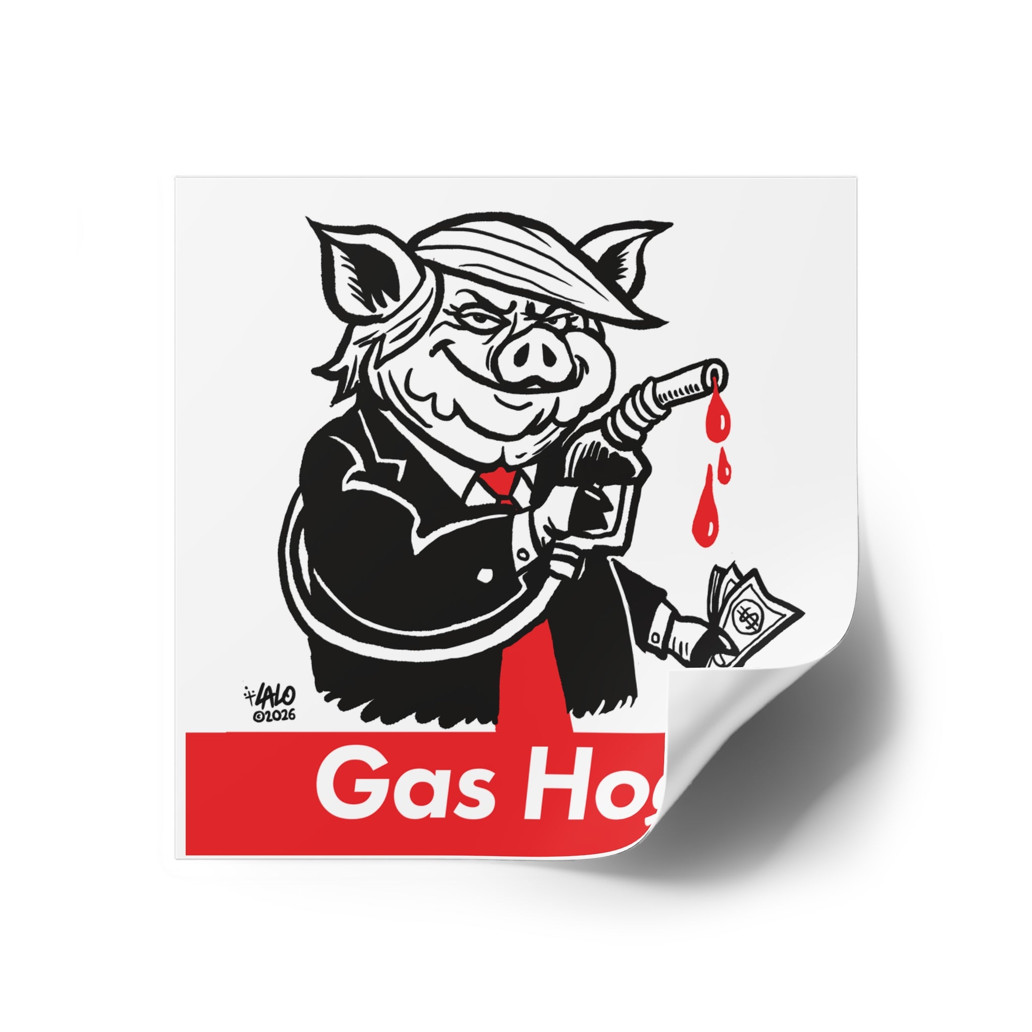 Gas Hog Square Sticker — Political Satire Pig Fuel Pump Design (Indoor/Outdoor) designed by LALO ALCARAZ