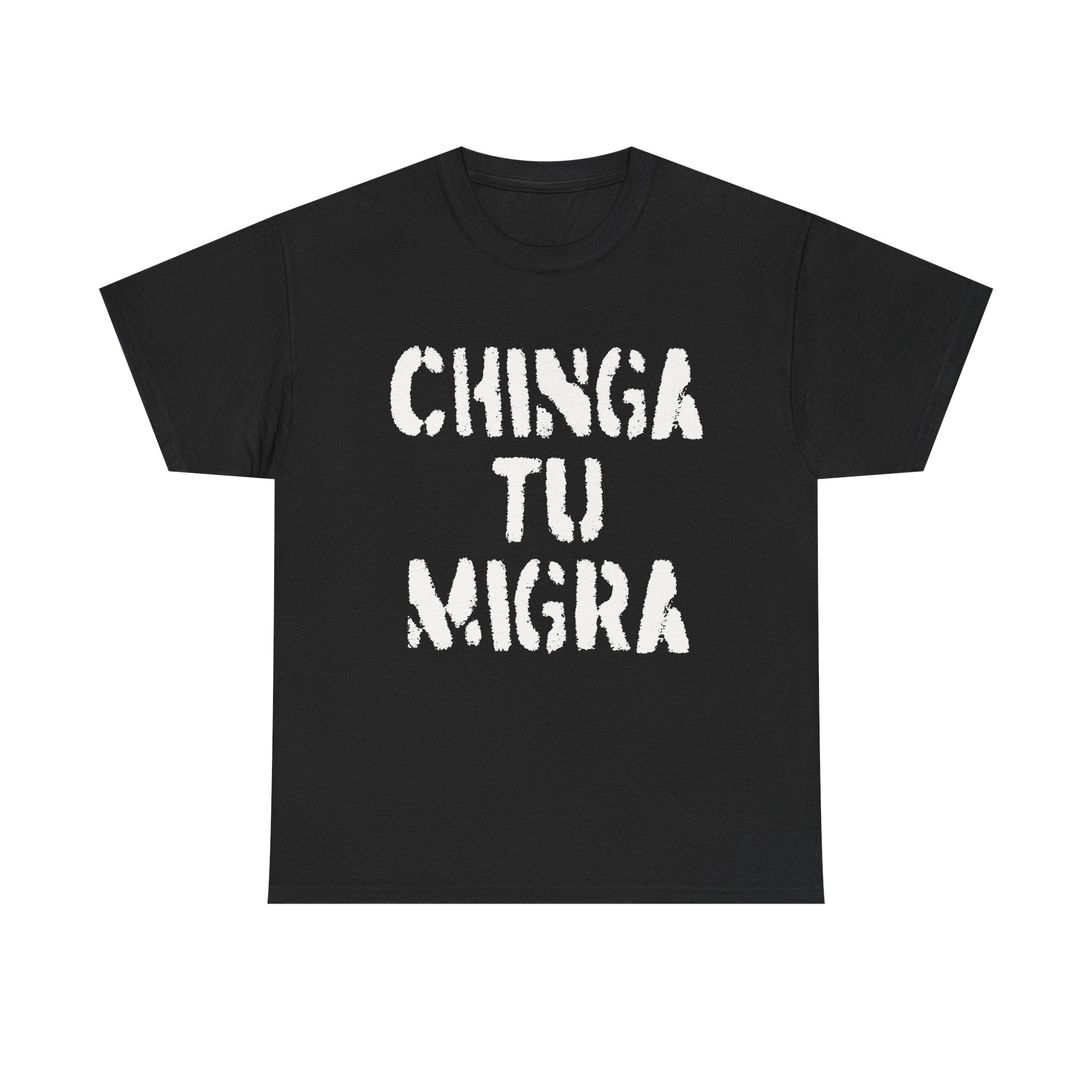 CHINGA TU MIGRA T-shirt design