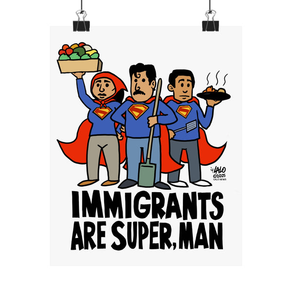 IMMIGRANTS ARE SUPER, MAN by Lalo Alcaraz Matte Vertical Posters for Home Decor, Wall Art