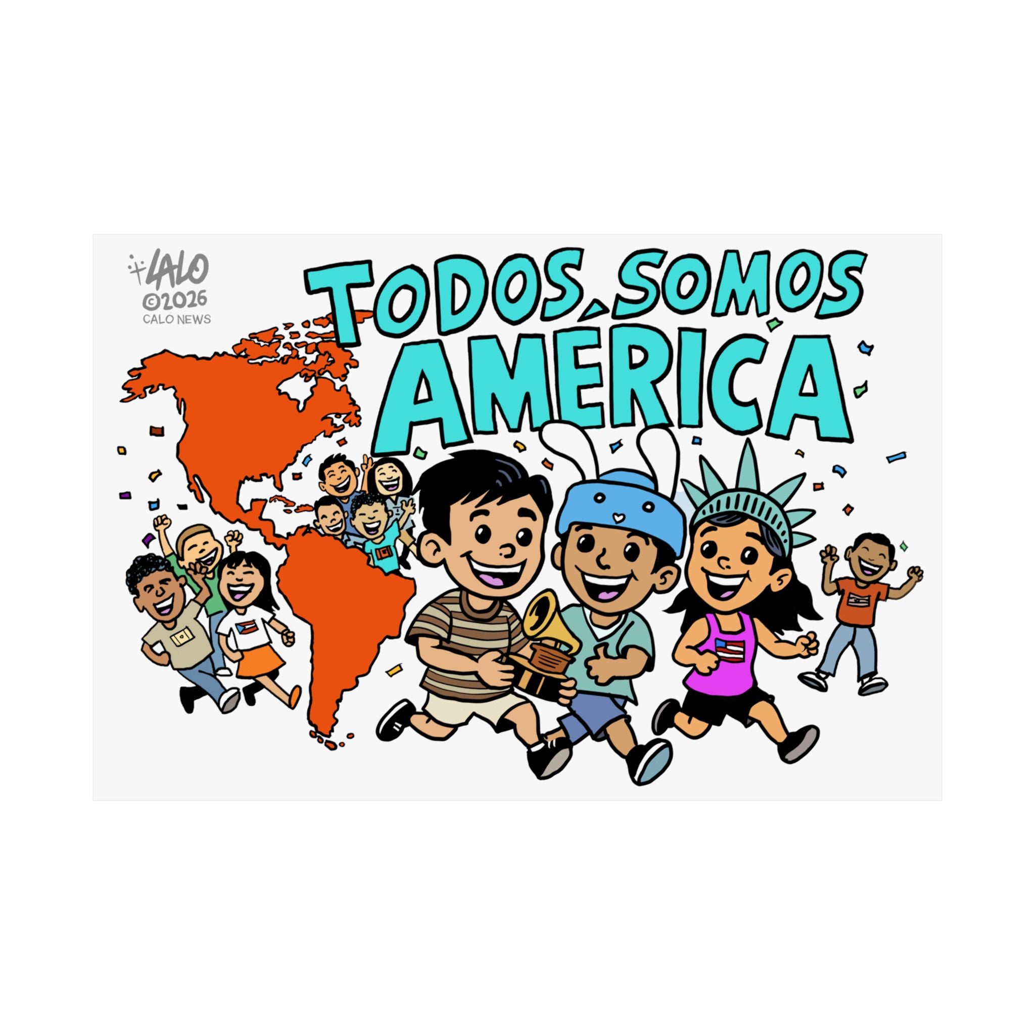 Todos Somos América Poster — by LALO ALCARAZ