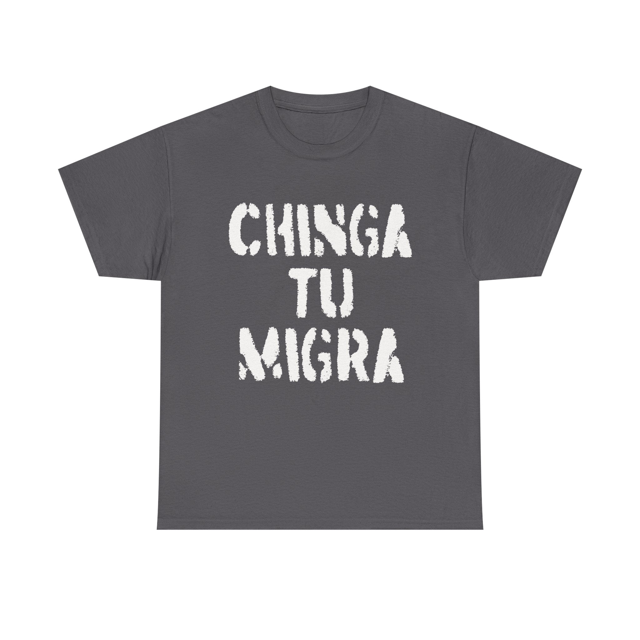 CHINGA TU MIGRA T-shirt design