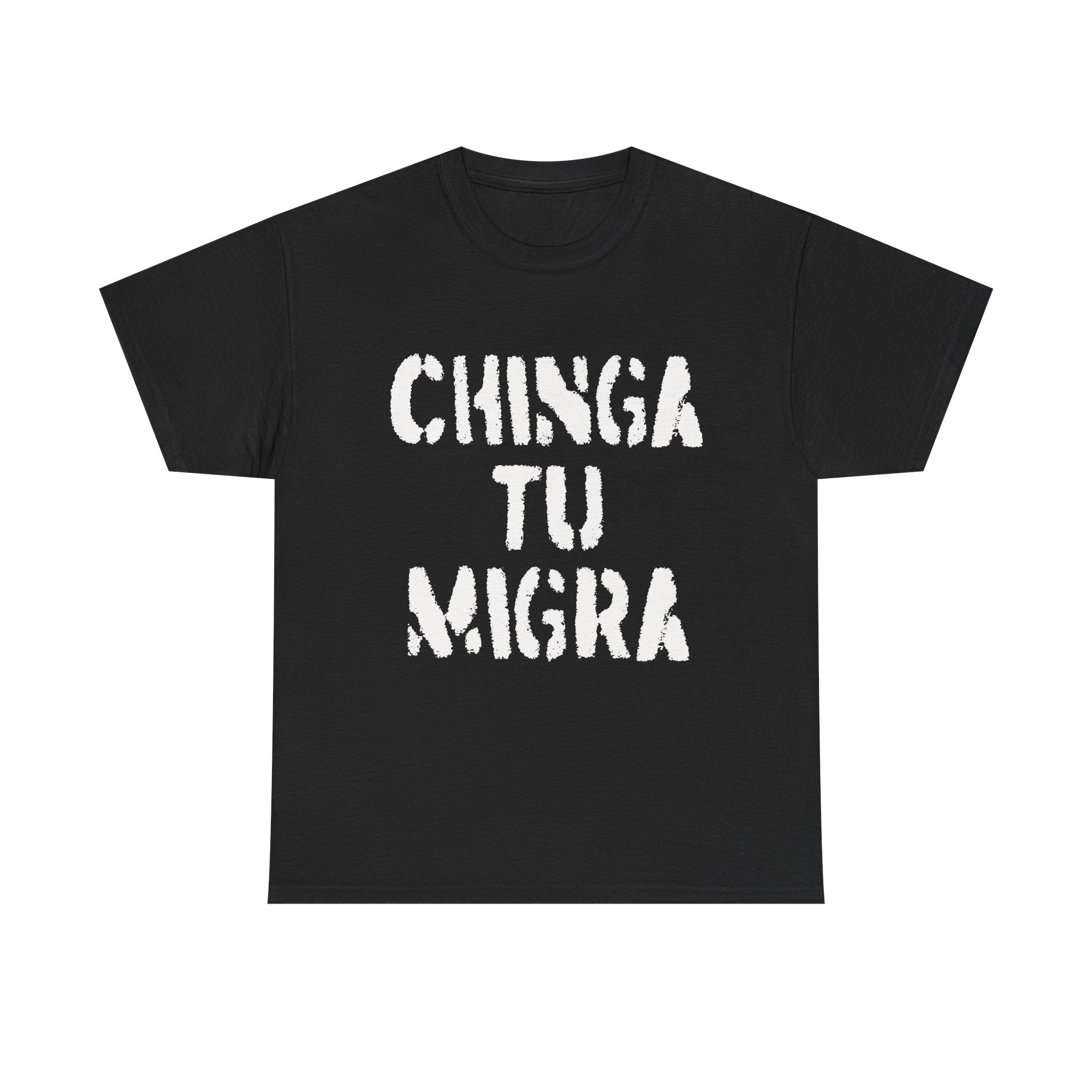 CHINGA TU MIGRA Bold Letters T-shirt design