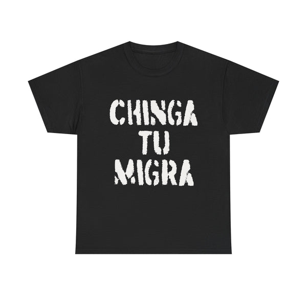 CHINGA TU MIGRA Bold Letters T-shirt design