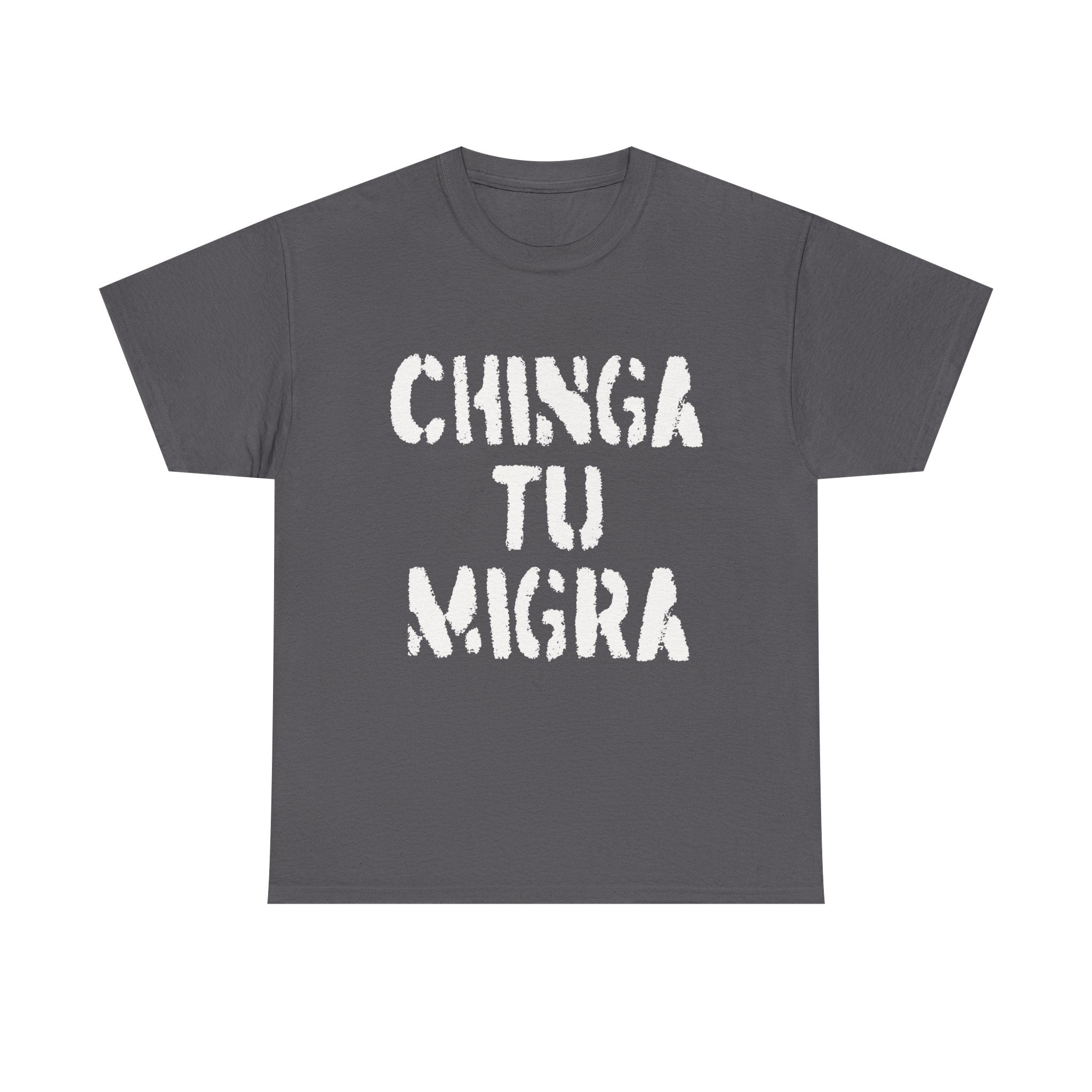 CHINGA TU MIGRA Bold Letters T-shirt design