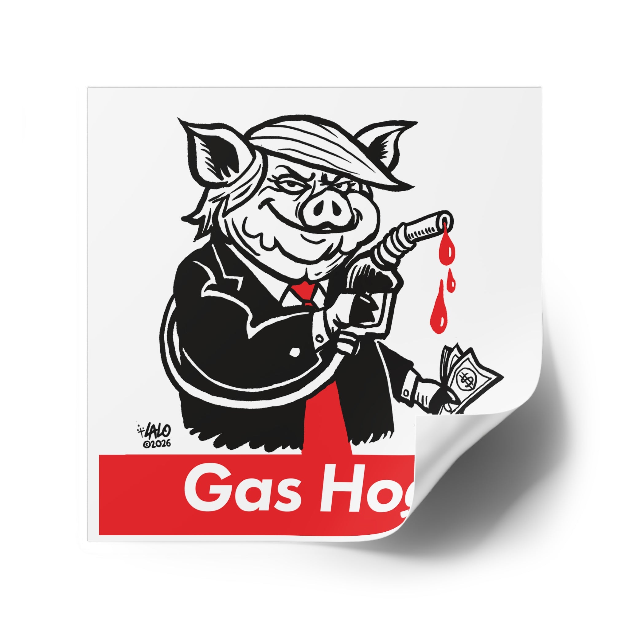 Gas Hog Square Sticker — Political Satire Pig Fuel Pump Design (Indoor/Outdoor) designed by LALO ALCARAZ