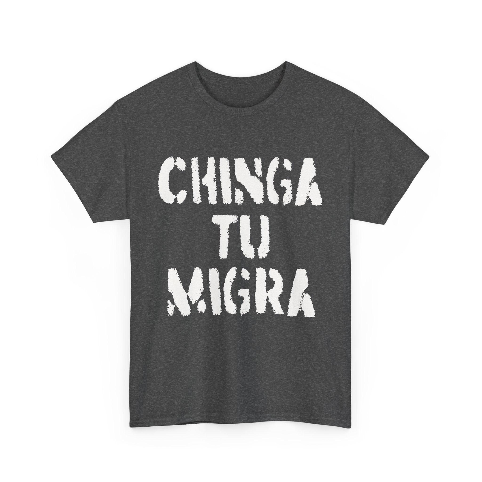 CHINGA TU MIGRA T-shirt design