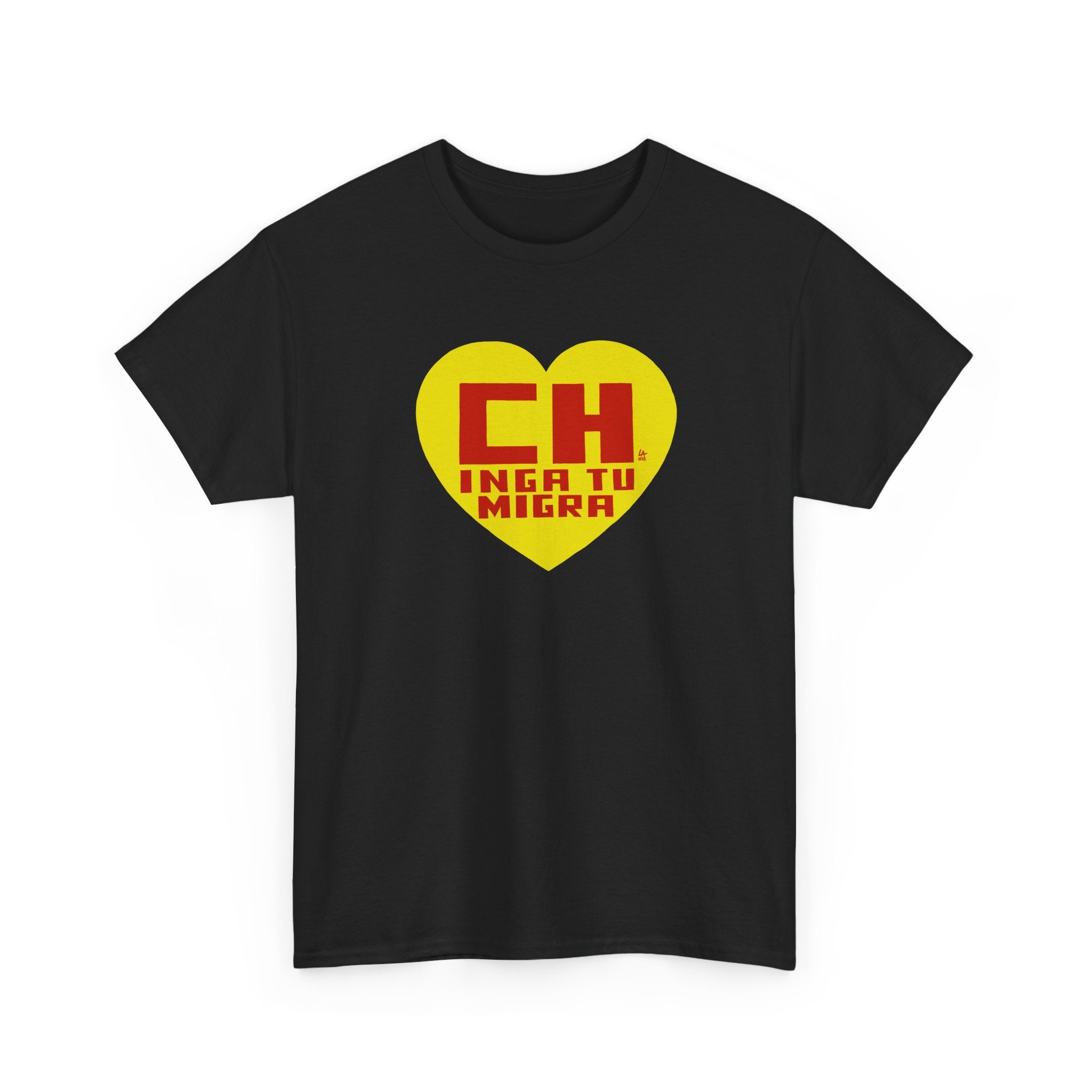 CHINGA TU MIGRA Hero Heart T-shirt design