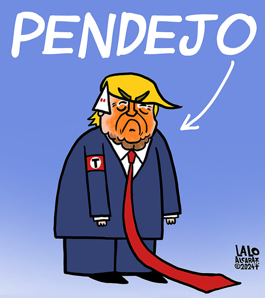 PENDEJO TRUMP print by Lalo Alcaraz