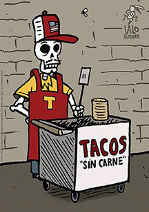 Tacos Sin Carne print by Lalo Alcaraz