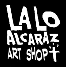 Lalo Alcaraz Art Shop 